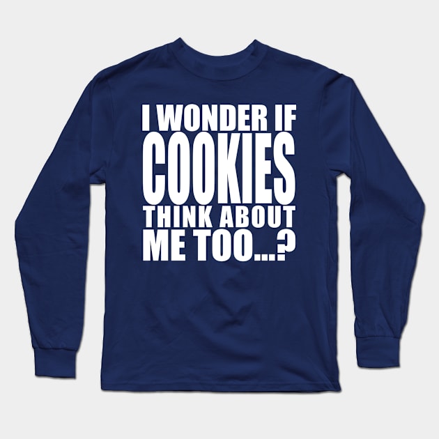 i wonder if cookies think about me too Long Sleeve T-Shirt by Stellart